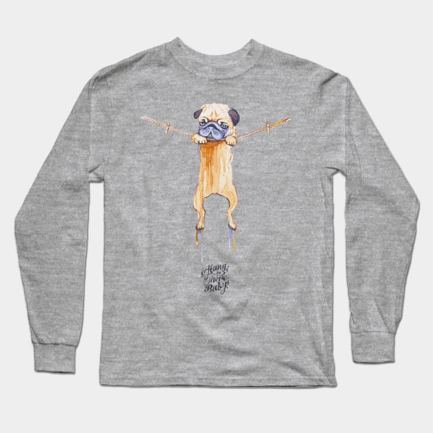 Hang in There Baby Pug Watercolor Long Sleeve T-Shirt by huebucket